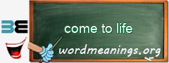 WordMeaning blackboard for come to life